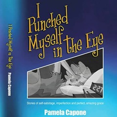 [VIEW] EPUB 📂 I Punched Myself in the Eye: Stories of Self-Sabotage, Imperfection, a