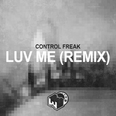 Control Freak - LUV ME [WHUNDR Remix]
