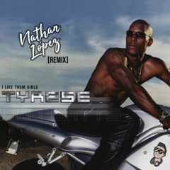Tyrese - I Like Them Girls [Nathan López Remix]