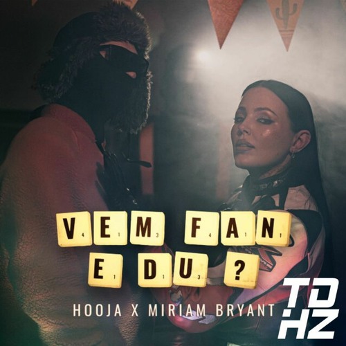 Hooja x Miriam Bryant - VEM FAN E DU? (TDHZ Remix)