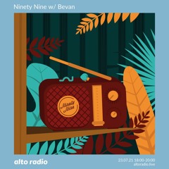 Ninety Nine w/ Bevan - 23.07.21