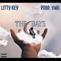 LITTY KEY- The Days (Prod. YANI)