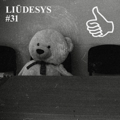 LIŪDESYS #31