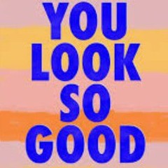 You Are Looking Gud As Hell