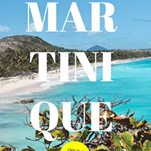 download KINDLE 💙 DISCOVER MARTINIQUE: Off the beaten path - Travel Guide by  Sylvie