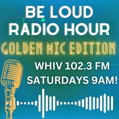 Be Loud Radio Hour Golden Mic Edition (12/17)