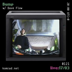 Bump [live] 004 w/ Dave Flow