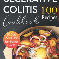 [Read] KINDLE 💘 Ulcerative Colitis Cookbook: 100 Recipes & 30 Day Meal Plan for Bett