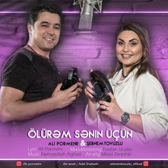 Əli Pormehr ilə Şəbnəm Tovuzlu - Ölürəm Mən Sənin İçin