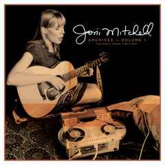 Stream Joni Mitchell | Listen to Joni Mitchell Archives – Vol. 1: The Early  Years (1963-1967) playlist online for free on SoundCloud