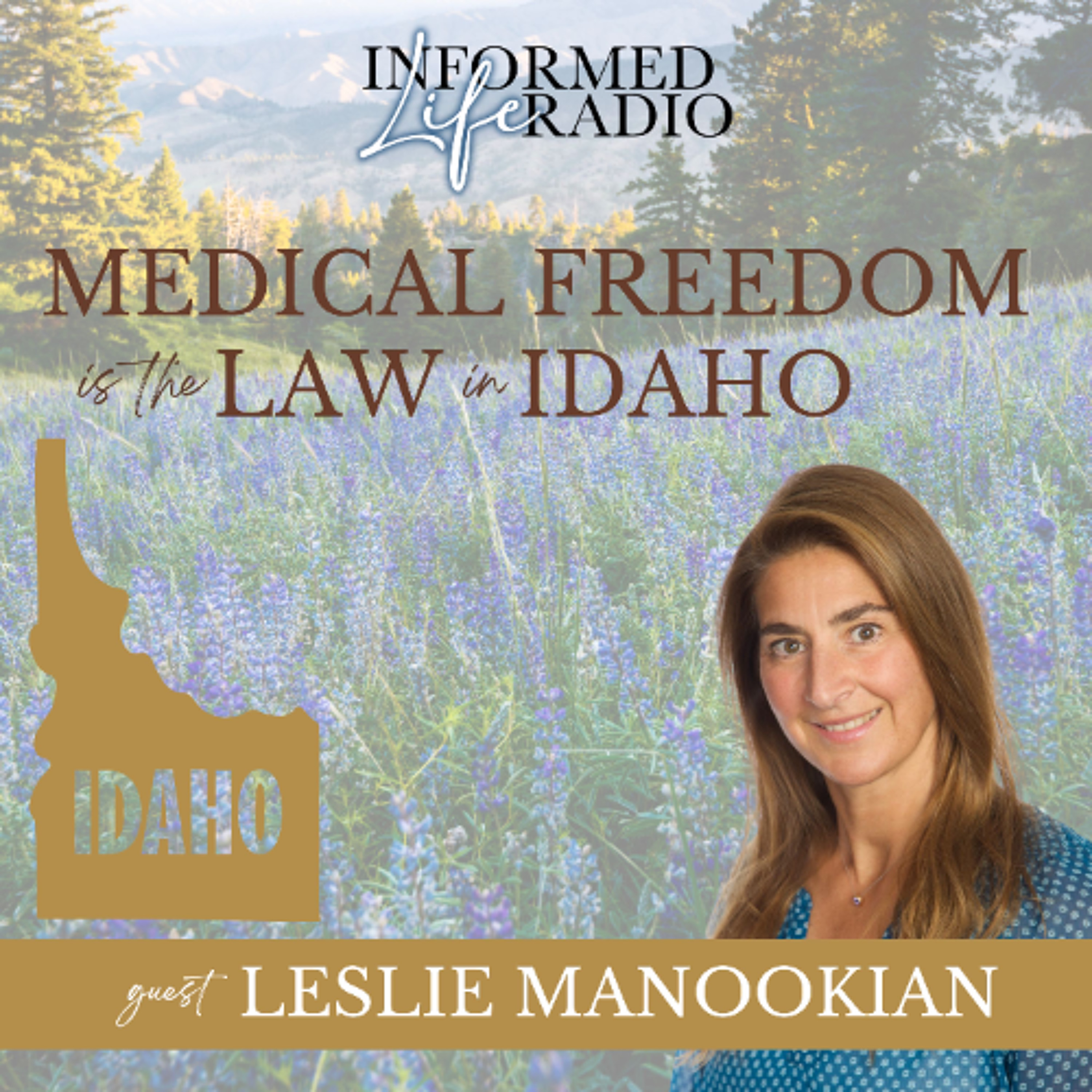 Informed Life Radio 06-27-25 Medical Freedom is the Law in Idaho