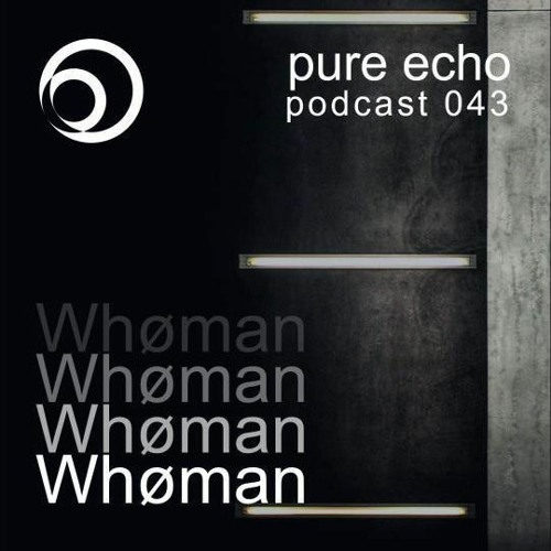 Pure Echo Podcast #043 - Whøman