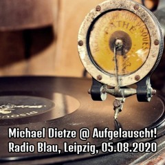 Traumamt (Michael Dietze) @ Aufgelauscht! Radio Blau, Leipzig, 05.08.2020