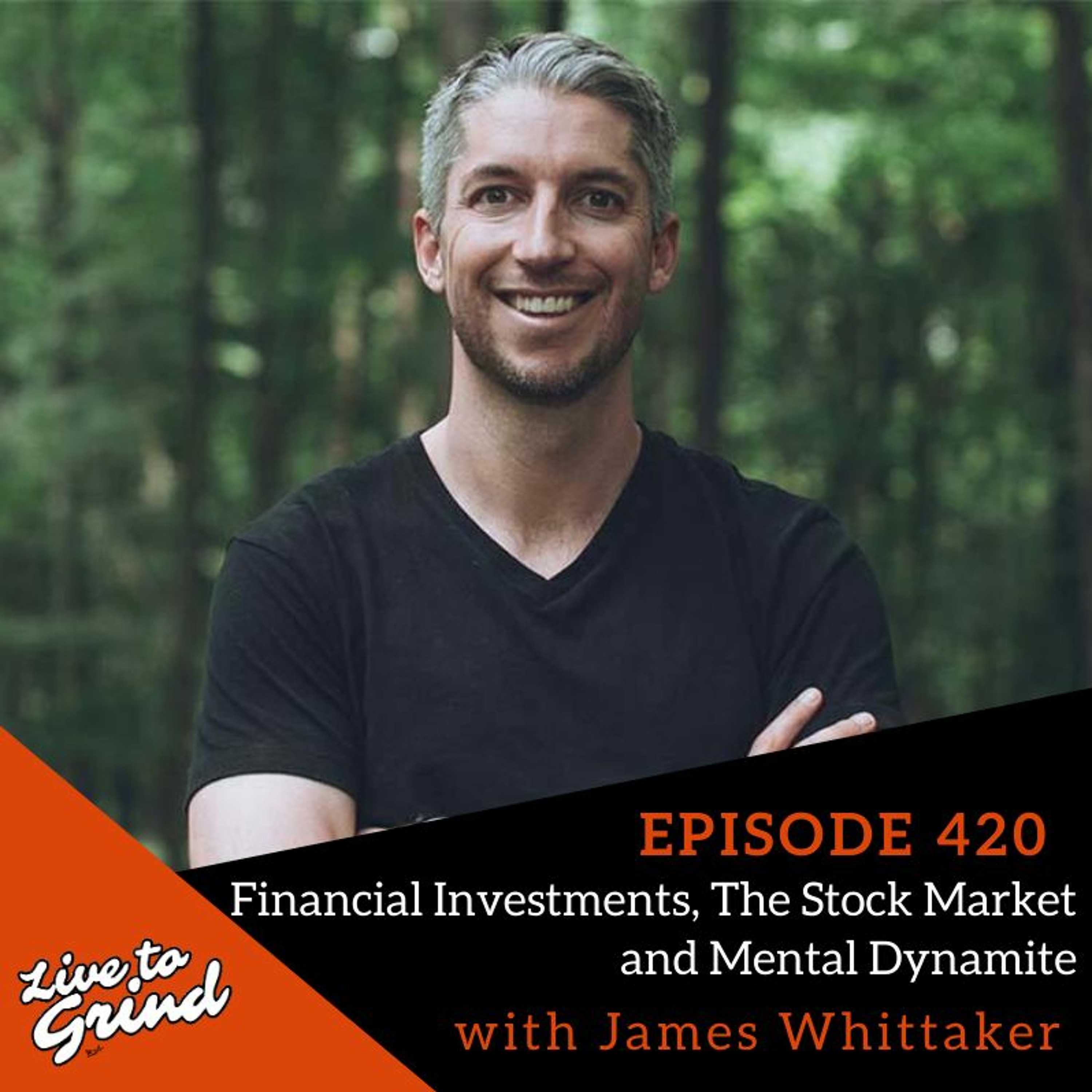 EP 420 Financial Investments, The Stock Market, and Mental Dynamite with James Whittaker episode artwork