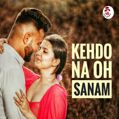 Kehdo Na Oh Sanam