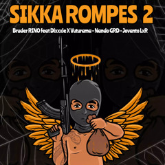 Sikka Rompes 2 (feat. Nando GRD, Dixxxie X Vuturama & Jovanto LxR)