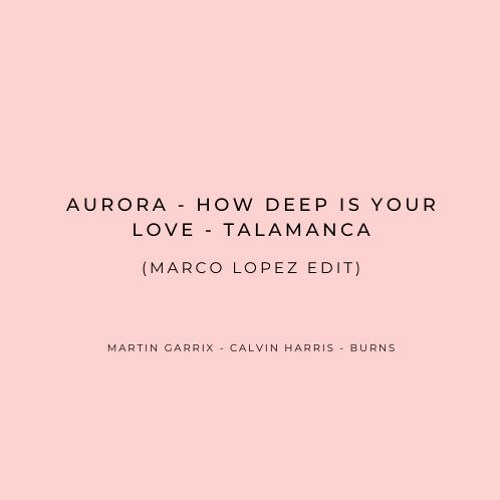 Martin Garrix x Calvin Harris x Burns - Aurora x HDIYL x Talamanca (Marco Lopez Edit)