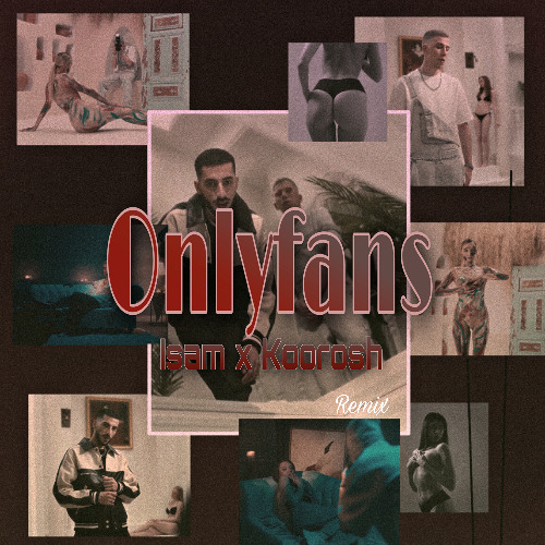 Isam x Koorosh - Onlyfans [Remix]