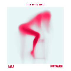 Laila - DJ Utkarsh (Tech House Remix) (FREE DOWNLOAD)