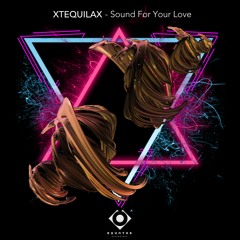 XTEQUILAX - Sound For Your Love