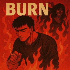Burn (Prod. xenshel x gusuck)