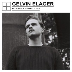RETROSPECT 152: Gelvin Elager
