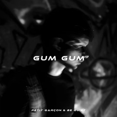 GUM GUM - petitgarçon. x BE QUIET [FREE DL]