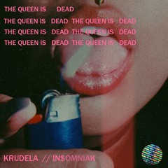 THE QUEEN IS DEAD (w/SOMNII)