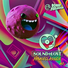 Robert Feelgood's SOUND OF LOVE House Classics 007