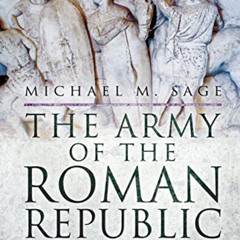 GET EPUB 📥 The Army of the Roman Republic: From the Regal Period to the Army of Juli