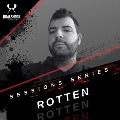 SESSIONS SERIES 005  // ROTTEN