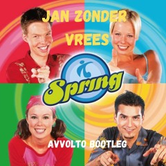 Spring - Jan Zonder Vrees (Avvolto Bootleg)