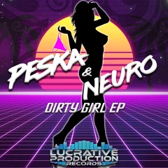 Peska & Neuro - Dirty Girl EP 🔊‼️OUT NOW‼️🔊