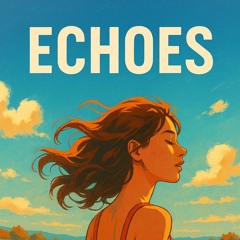 Echoes Ft. ZEYRISSE - a Falling slow Remix