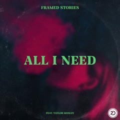 All I Need (feat. Taylor Mosley)