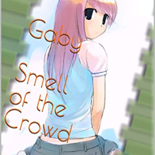 [View] PDF 🎯 Gaby - Smell of the Crowd: Book 27 by  Maddy Bell &  Madeline Bell [EBO