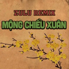 Mộng chiều xuân - Dj Zulu Remix