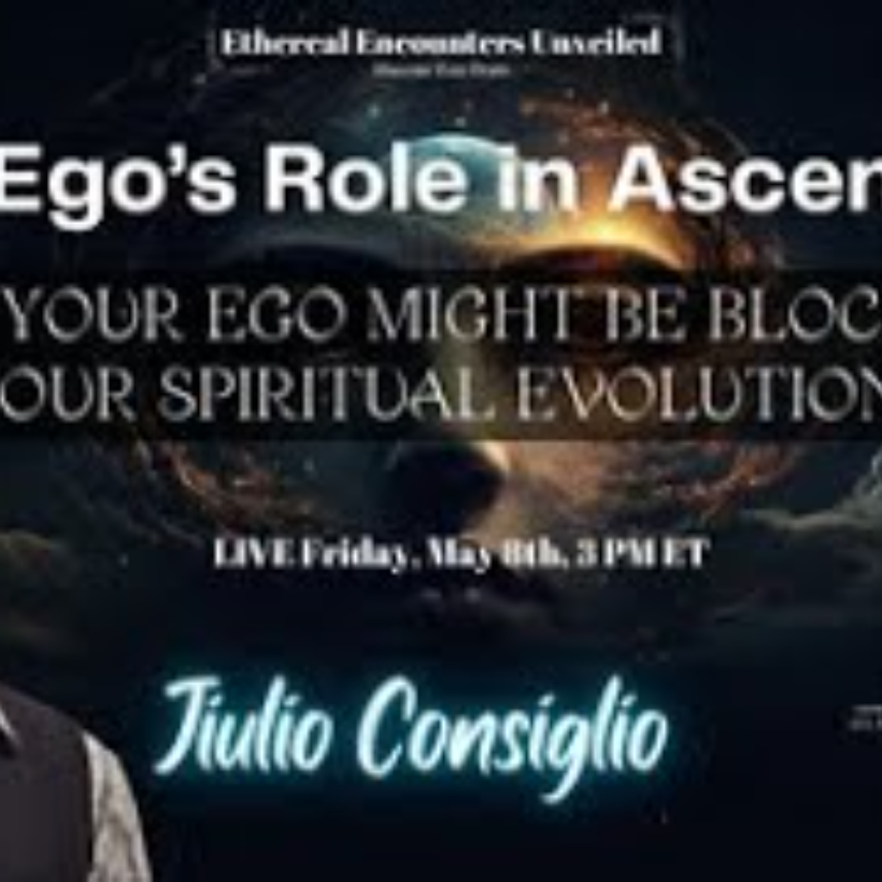 Ethereal Encounters-Ego_s Role in Ascension_Ego Might Bloc Your Spiritual Evolution-Jiilio Consiglio episode artwork