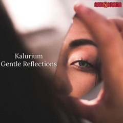 Kalurium - Gentle Reflections - Single [Radio Karma]