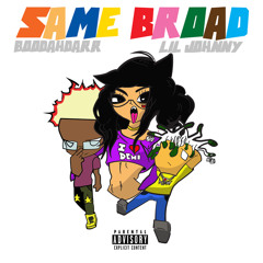 Same Broad (feat. Lil Johnny)