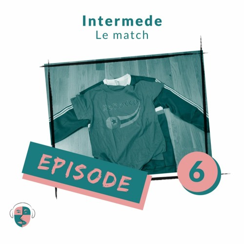 Épisode #6 - Intermède : Le Match