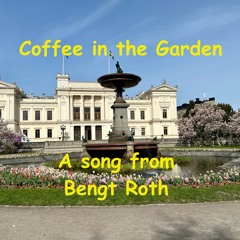 Coffee in the Garden (a rather soft anti-war-protest song)