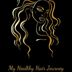 [View] EPUB 💓 My Healthy Hair Journey - A Journal: Growing Long Natural or Relaxed H