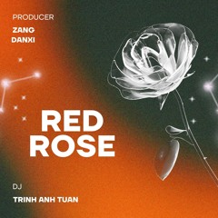 Mixtape Red Rose - Danxi x Zang x Trinh Anh Tuan ( Happy Women's Day 8/3)