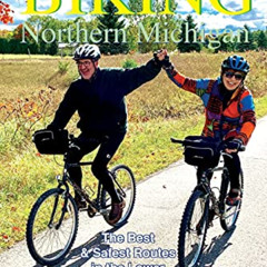 [GET] EPUB 📒 Biking Northern Michigan: The Best & Safest Routes in the Lower Peninsu