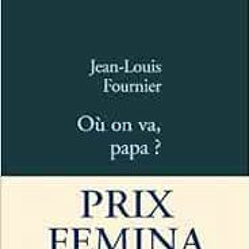Access PDF EBOOK EPUB KINDLE Où on va Papa ?: Prix Femina 2008 - Prix du livre d'Humo