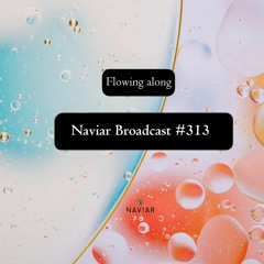 Naviar Broadcast #313 – Flowing along – Wednesday 4th April 2024