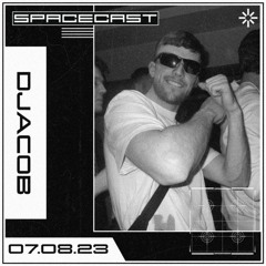 DJACOB - SPACECAST [07.08.23]