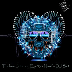 Techno Journey Ep 03 - Nawf - DJ Set