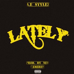 Lately (Prod. By Ned Cameron)